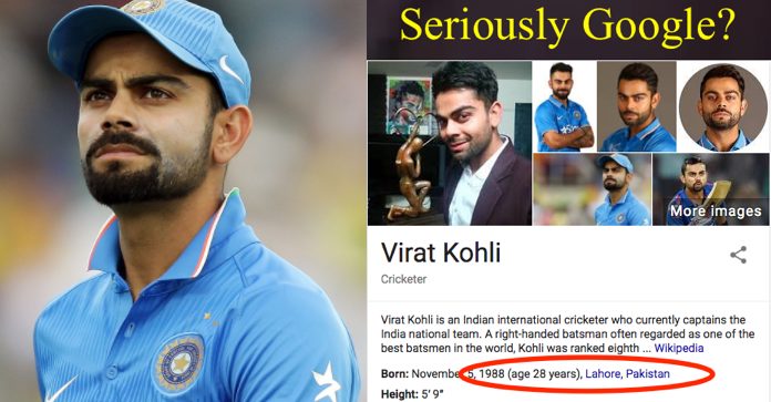 Virat Kohli was born in Lahore, Pakistan as per latest Google search result