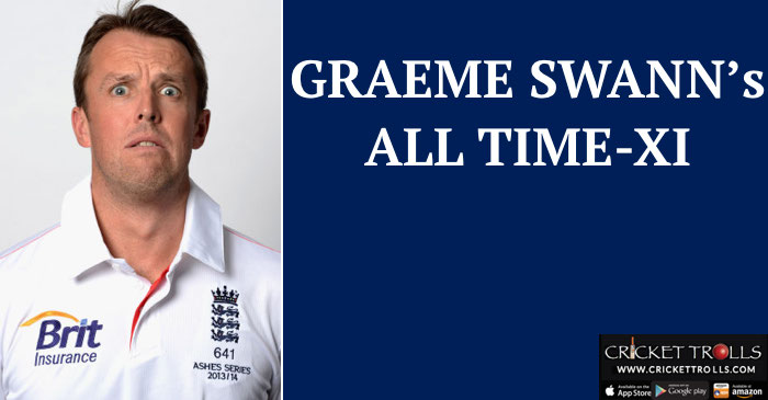 Graeme Swann picks his ‘All-Time XI’