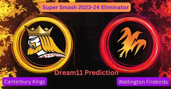 Super Smash 2023-24 Eliminator, CTB vs WF : Match Prediction, Dream11 Team, Fantasy Tips & Pitch Report | Canterbury Kings vs Wellington Firebirds