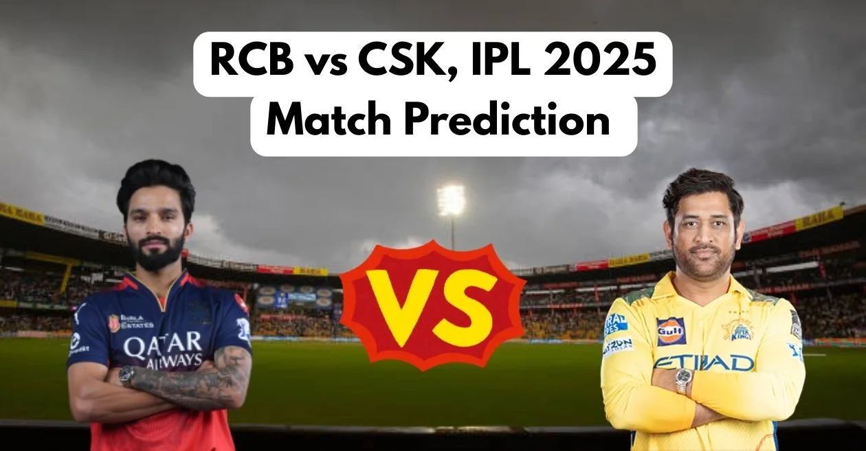 IPL 2025: RCB vs CSK Match Prediction – Who will win today’s match? | Royal Challengers Bengaluru vs Chennai Super Kings