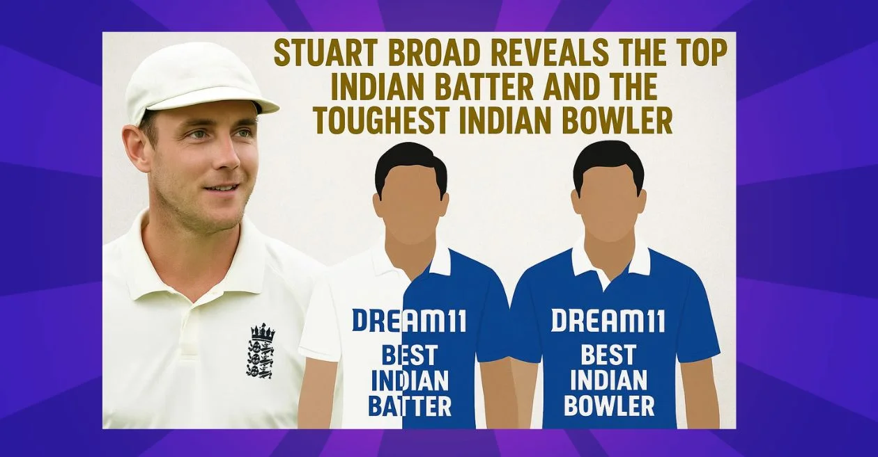 ENG vs IND: Stuart Broad reveals the toughest Indian opponents he encountered with bat and ball