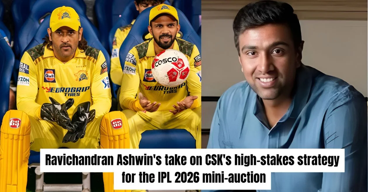 “Their first priority will be..”: Ravichandran Ashwin’s take on CSK’s high-stakes strategy for the IPL 2026 auction