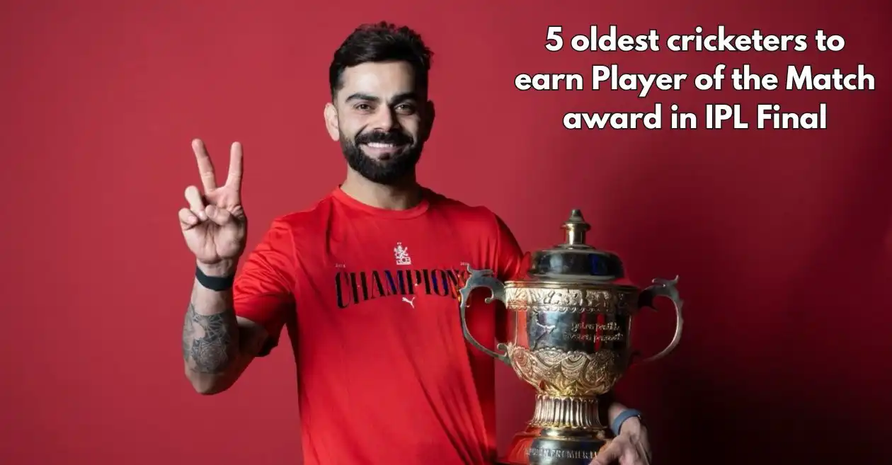 Top 5 oldest cricketers to win Player of the Match awards in IPL final ft. Virat Kohli